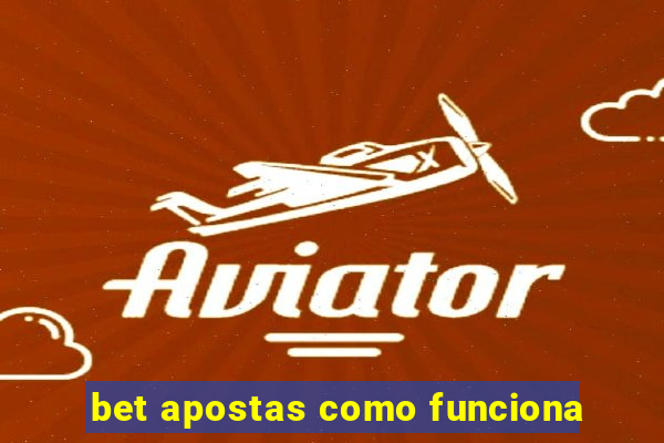 bet apostas como funciona